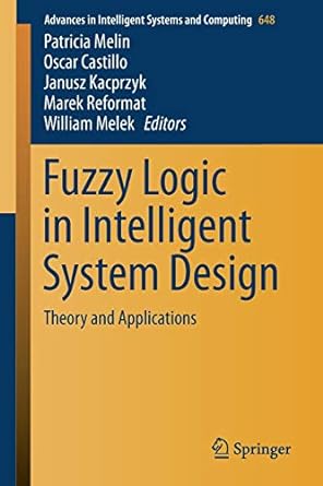 fuzzy logic in intelligent system design theory and applications 1st edition patricia melin, oscar castillo,