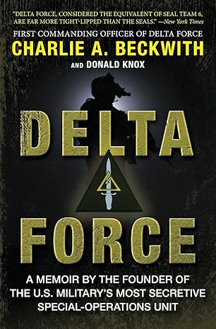 delta force a memoir by the founder of the u s militarys most secretive special operations unit 1st edition