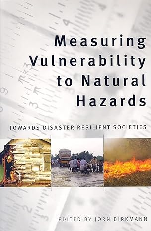 Measuring Vulnerability To Natural Hazards Towards Disaster Resilient Societies