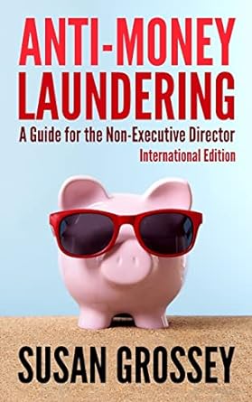 anti money laundering a guide for the non executive director lnternational edition everything any director or
