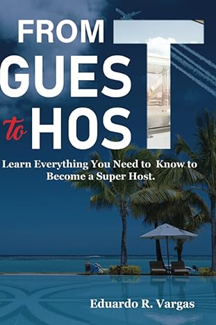 From Guest To Host Learn Everything You Need To Know To Become A Super Host