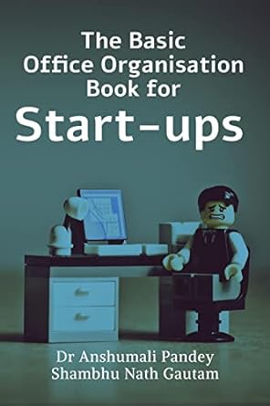 the basic office organisation book for start ups 1st edition anshumali pandey 979-8886849233