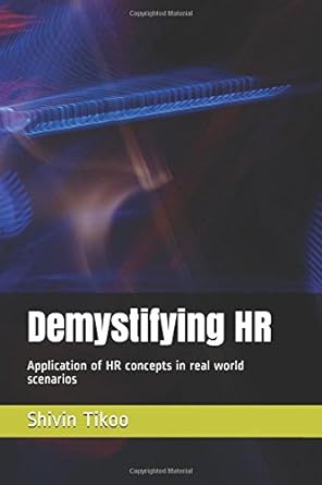 demystifying hr application of hr concepts in real world scenarios 1st edition shivin tikoo 1973117932,