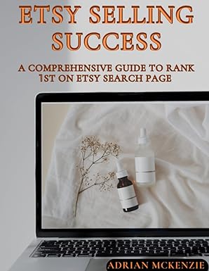 etsy selling success etsy selling success a comprehensive guide to rank 1st on etsy search page 1st edition