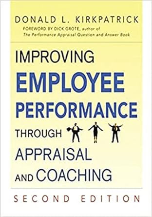 improving employee performance through appraisal and coaching 2nd edition donald l kirkpatrick 0814416004,