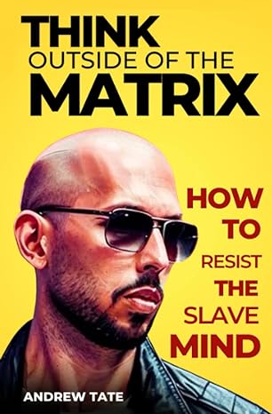 andrew tate think outside of the matrix 25 ways how to resist the slave mind 1st edition cobra topg