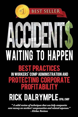 accidents waiting to happen best practices in workers comp administration and protecting corporate