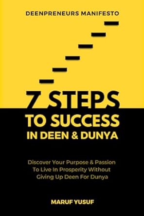 7 steps to success in deen and dunya for muslim entrepreneurs and professionals discover your purpose and