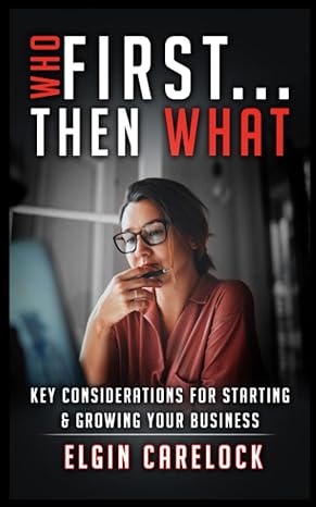 who first then what key considerations for starting and growing your business 1st edition elgin carelock