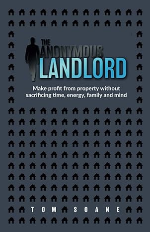 the anonymous landlord make profit from property without sacrificing time energy family and mind 1st edition