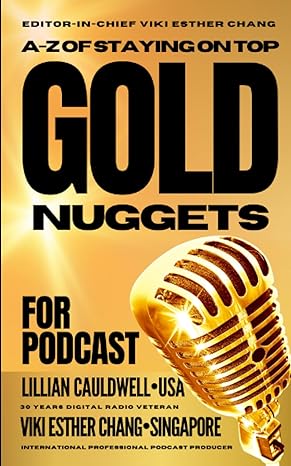 gold nuggets for podcast a to z of staying on top 1st edition viki esther chang ,lillian cauldwell