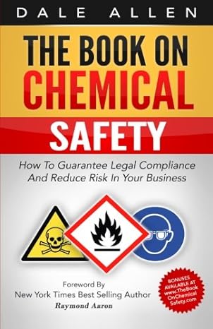 the book on chemical safety how to guarantee legal compliance and reduce risk in your business 1st edition