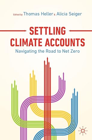 settling climate accounts navigating the road to net zero 1st edition thomas heller ,alicia seiger