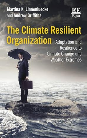 the climate resilient organization adaptation and resilience to climate change and weather extremes 1st