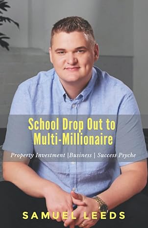 school drop out to multi millionaire a copy and paste guide to getting seriously rich 1st edition samuel