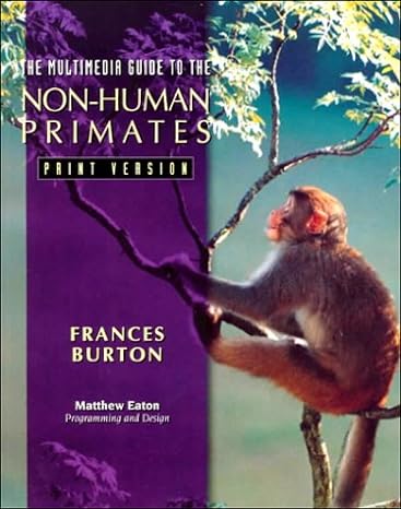 the multimedia guide to the non human primates print version 1st edition frances burton, matthew eaton