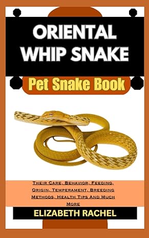 oriental whip snake pet snake book their care behavior feeding origin temperament breeding methods health