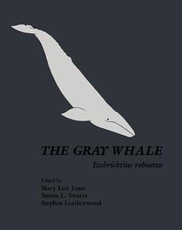 the gray whale eschrichtius robustus 1st edition mary lou jones ,steven l swartz ,stephen leatherwood