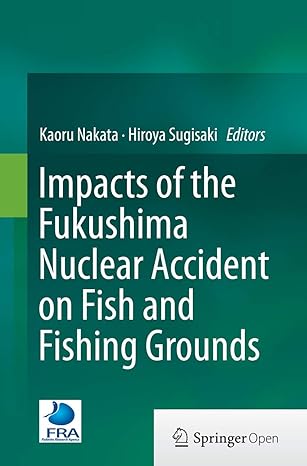 impacts of the fukushima nuclear accident on fish and fishing grounds 1st edition kaoru nakata ,hiroya