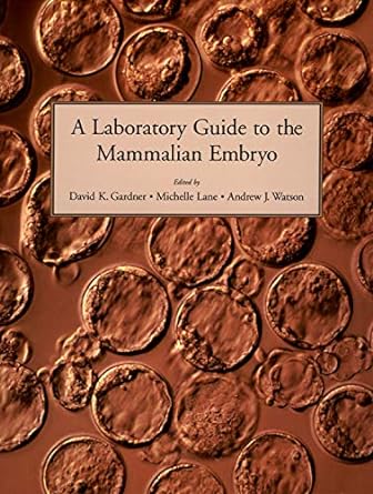 a laboratory guide to the mammalian embryo 1st edition david k gardner ,michelle lane ,andrew j watson