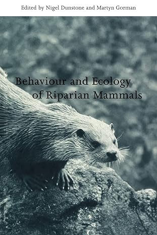 behaviour and ecology of riparian mammals 1st edition nigel dunstone ,martyn l gorman 0521038073,