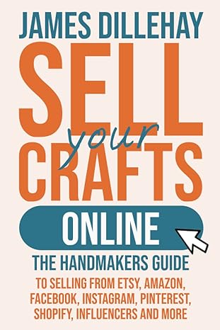 sell your crafts online the handmaker s guide to selling from etsy amazon facebook instagram pinterest