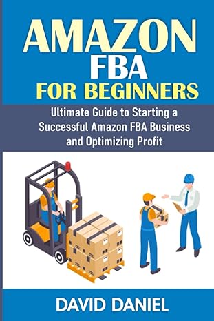 amazon fba for beginners the ultimate guide to starting a successful amazon fba business and optimizing