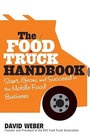 the food truck handbook start grow and succeed in the mobile food business 1st edition david weber