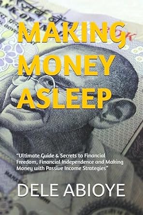 making money asleep ultimate guide and secrets to financial freedom financial independence and making money