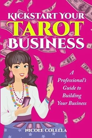 kickstart your tarot business a professional s guide to building your business 1st edition nicole colella