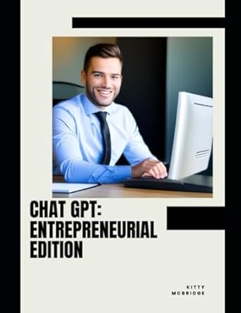chat gpt entreprenuerial edition business strategy prompts 1st edition kitty mcbridge 979-8860717756