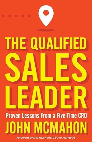 the qualified sales leader proven lessons from a five time cro 1st edition john mcmahon ,dev ittycheria