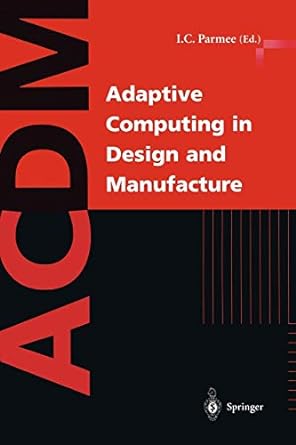 adaptive computing in design and manufacture 1st edition ian c. parmee 354076254x, 978-3540762546