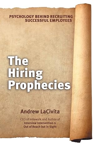 the hiring prophecies psychology behind recruiting successful employees a milewalk business book 1st edition