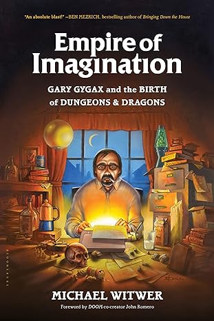 Empire Of Imagination Gary Gygax And The Birth Of Dungeons And Dragons