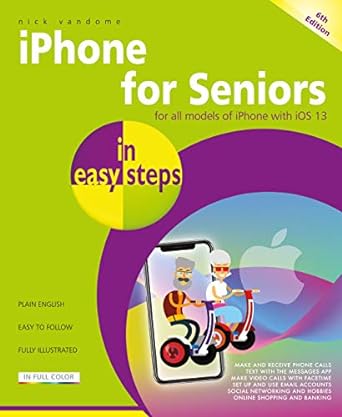 iphone for seniors in easy steps 6th edition nick vandome 1840788623, 978-1840788624