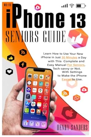 iphone 13 seniors guide 1st edition henry sanders b0b18f4h52, 979-8826682074
