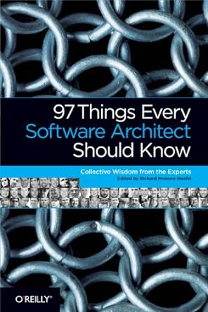 97 things every software architect should know collective wisdom from the experts 1st edition richard monson