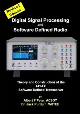 digital signal processing and software defined radio theory and construction of the t41 ep software defined