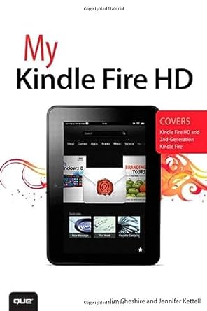 my kindle fire hd 1st edition jim cheshire ,jennifer kettell 0789750716, 978-0789750716