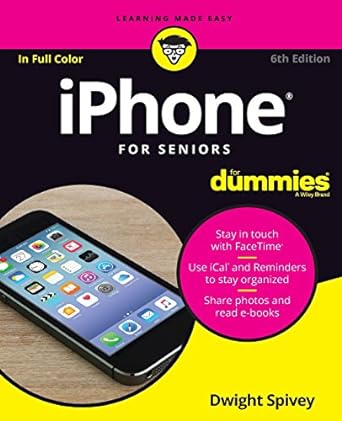 iphone for seniors for dummies 6th edition dwight spivey 1119280184, 978-1119280187