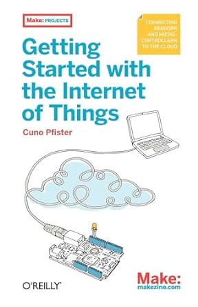 getting started with the internet of things 1st edition cuno pfister 1449393578, 978-1449393571