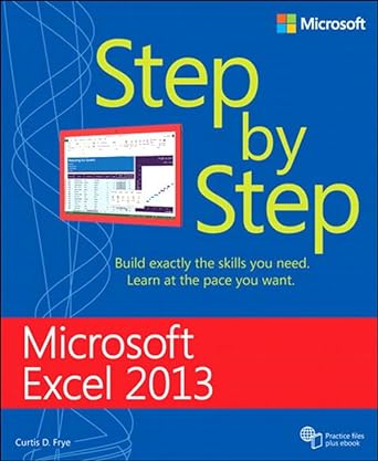 microsoft excel 2013 step by step build exactly the skills you need learn at the pace you want 1st edition