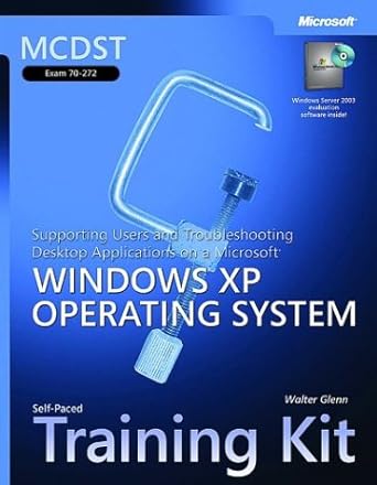 supporting users and troubleshooting desktop applications on a microsoft windows xp operating system training