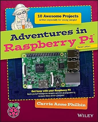 adventures in raspberry pi 1st edition carrie anne philbin 1119269067, 978-1119269069