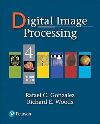 digital image processing 4th edition rafael gonzalez ,richard woods 0133356728, 978-0133356724