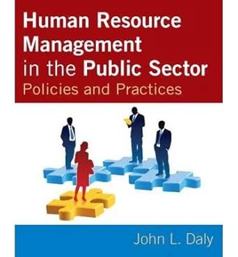 human resource management in the public sector policies and practices 1st edition john l daly b00i2fd8w2