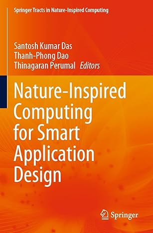 nature inspired computing for smart application design 1st edition santosh kumar das, thanh phong dao,