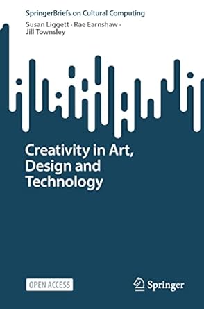 creativity in art design and technology 1st edition susan liggett, rae earnshaw, jill townsley 3031248686,