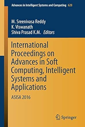 international proceedings on advances in soft computing intelligent systems and applications asisa 2016 1st